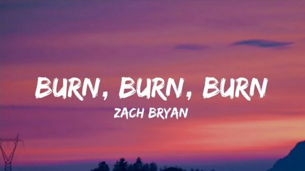 Zach Bryan Burn, Burn, Burn Lyrics